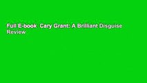Full E-book  Cary Grant: A Brilliant Disguise  Review