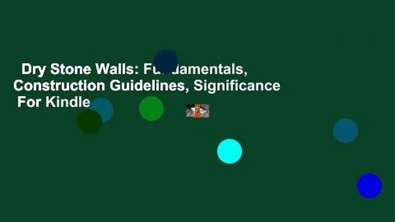 Dry Stone Walls: Fundamentals, Construction Guidelines, Significance  For Kindle