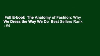 Full E-book  The Anatomy of Fashion: Why We Dress the Way We Do  Best Sellers Rank : #4