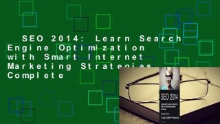 SEO 2014: Learn Search Engine Optimization with Smart Internet Marketing Strategies Complete