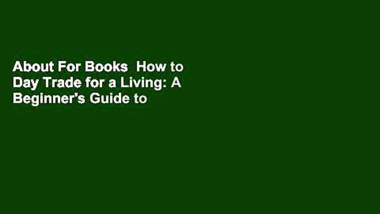 About For Books  How to Day Trade for a Living: A Beginner’s Guide to Trading Tools and Tactics,