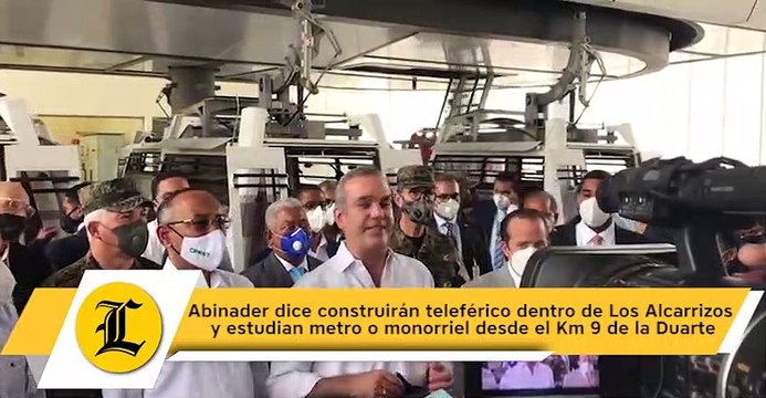 Abinader dice construirán teleférico dentro de Los Alcarrizos y estudian metro o monorriel desde el Km 9 de la Duarte