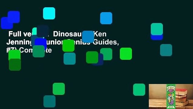 Full version Dinosaurs (Ken Jennings' Junior Genius Guides, #7) Complete