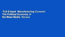 Full E-book  Manufacturing Consent: The Political Economy of the Mass Media  Review