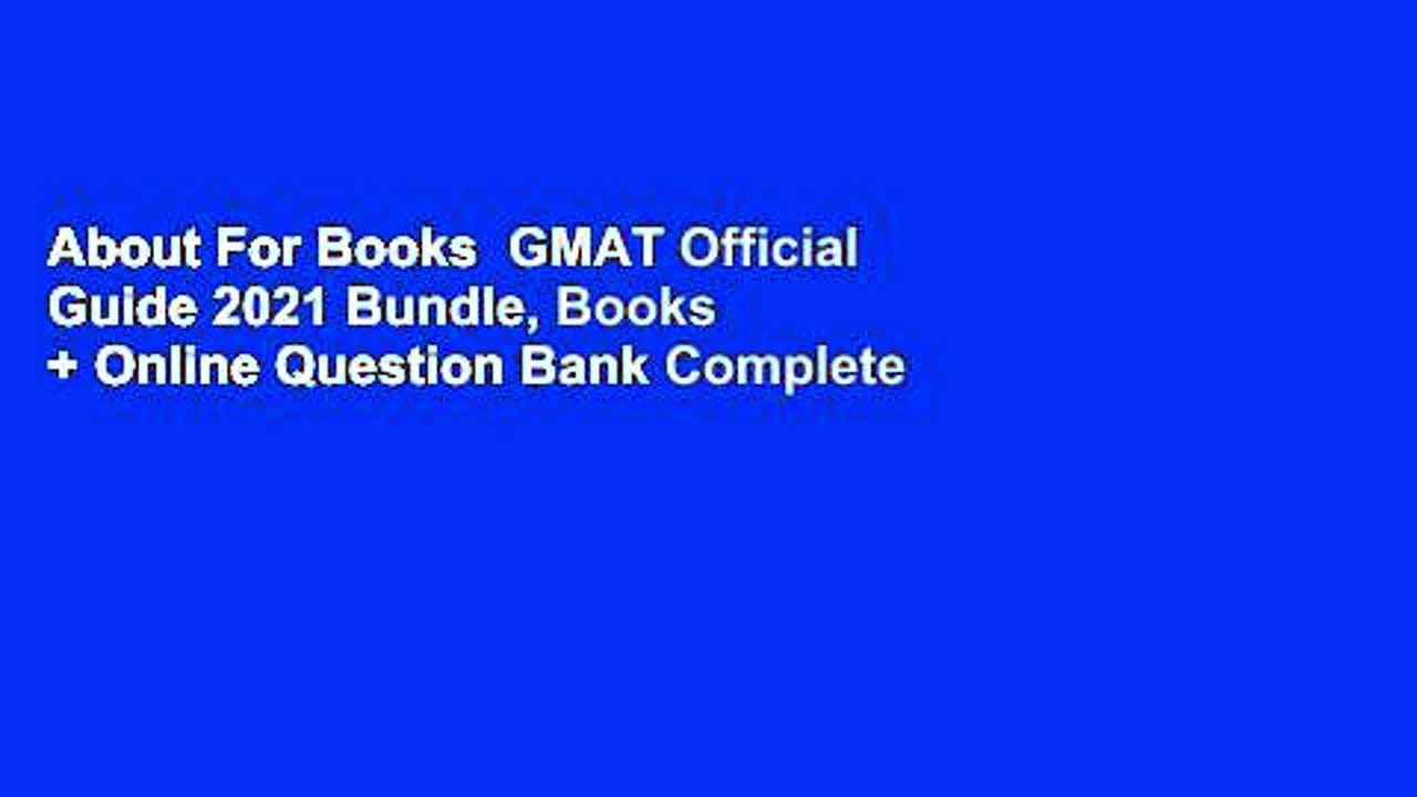 About For Books  GMAT Official Guide 2021 Bundle, Books + Online Question Bank Complete