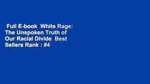 Full E-book  White Rage: The Unspoken Truth of Our Racial Divide  Best Sellers Rank : #4