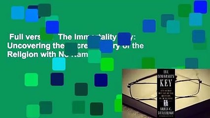 Full version  The Immortality Key: Uncovering the Secret History of the Religion with No Name
