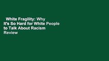 White Fragility: Why It's So Hard for White People to Talk About Racism  Review
