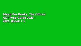 About For Books  The Official ACT Prep Guide 2020 - 2021, (Book + 5 Practice Tests + Bonus Online