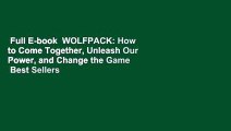 Full E-book  WOLFPACK: How to Come Together, Unleash Our Power, and Change the Game  Best Sellers