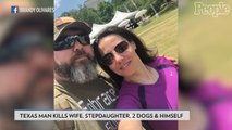 Tx. Man Posted 'I'm Sorry' on Facebook Before Killing Wife, Stepdaughter, 2 Dogs and Himself