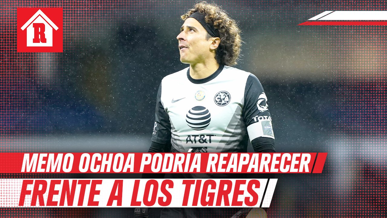 Guillermo Ochoa podría volver para el juego ante Tigres