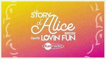 La Story d'Alice dans Lovin'Fun - L'intégrale du 26 octobre