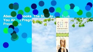 About For Books  The Sh!t No One Tells You About Pregnancy: A Guide to Surviving Pregnancy,