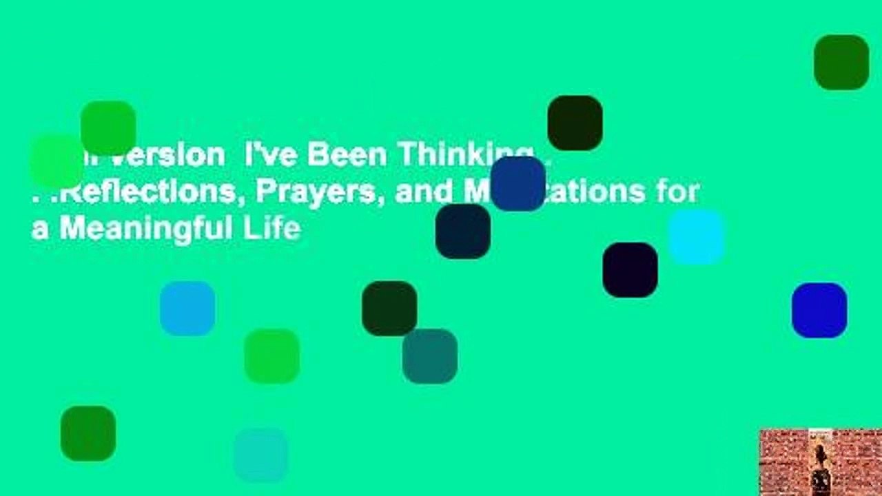 Full version  I've Been Thinking . . .Reflections, Prayers, and Meditations for a Meaningful Life