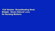 Full Version  Breastfeeding Made Simple:  Seven Natural Laws for Nursing Mothers  Best Sellers