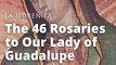 The 46-Rosary Devotion to Our Lady of Guadalupe