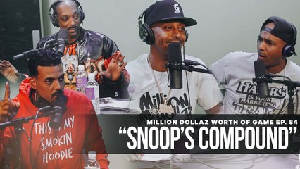 FULL VIDEO: MILLION DOLLAZ WORTH OF GAME EP:84 "SNOOP'S COMPOUND"