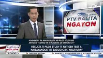 #PTVBalitaNgayon | Resulta ti pilot study ti antigen test a naisayangkat iti Baguio City, maur-uray