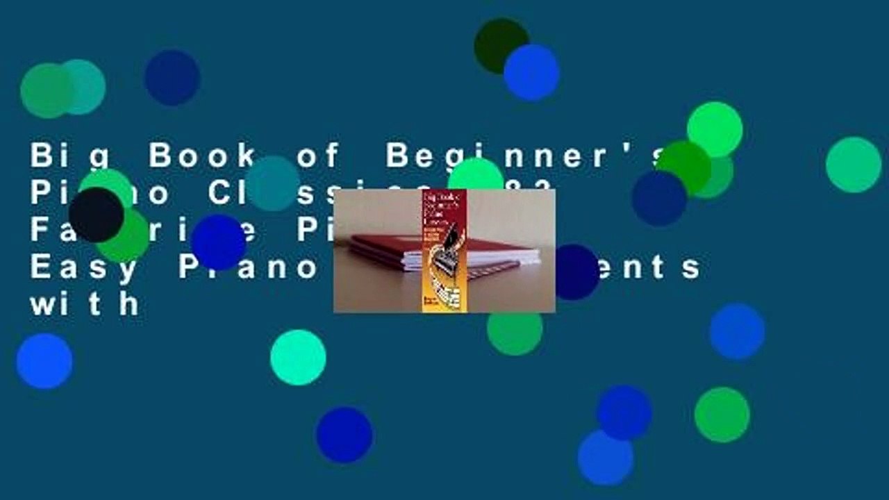 Big Book of Beginner's Piano Classics: 83 Favorite Pieces in Easy Piano Arrangements with