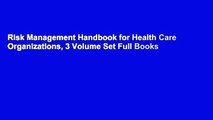 Risk Management Handbook for Health Care Organizations, 3 Volume Set Full Books