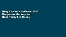 Betty Crocker Cookbook: 1500 Recipes for the Way You Cook Today Full Books