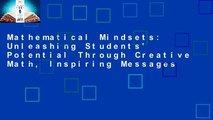 Mathematical Mindsets: Unleashing Students' Potential Through Creative Math, Inspiring Messages