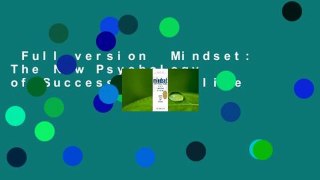 Full version  Mindset: The New Psychology of Success  For Online