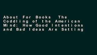 About For Books  The Coddling of the American Mind: How Good Intentions and Bad Ideas Are Setting