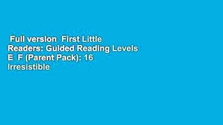 Full version  First Little Readers: Guided Reading Levels E  F (Parent Pack): 16 Irresistible