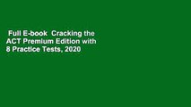 Full E-book  Cracking the ACT Premium Edition with 8 Practice Tests, 2020  For Kindle