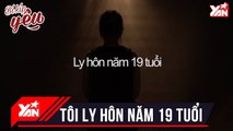 Tôi Ly Hôn Năm 19 Tuổi - CONFESSION | Bí Kíp Yêu