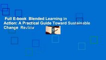 Full E-book  Blended Learning in Action: A Practical Guide Toward Sustainable Change  Review