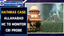 Hathras Case: SC says Allahabad HC to monitor the CBI probe|Oneindia News