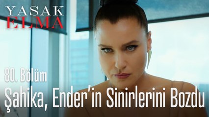 Şahika, Ender'in sinirlerini bozdu - Yasak Elma 80. Bölüm