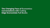 The Changing Face of Economics: Conversations with Cutting Edge Economists Full Books