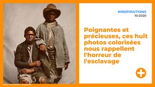 Poignantes et précieuses, ces huit photos colorisées nous rappellent l'horreur de l'esclavage