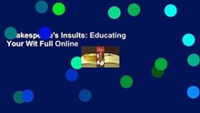 Shakespeare's Insults: Educating Your Wit Full Online