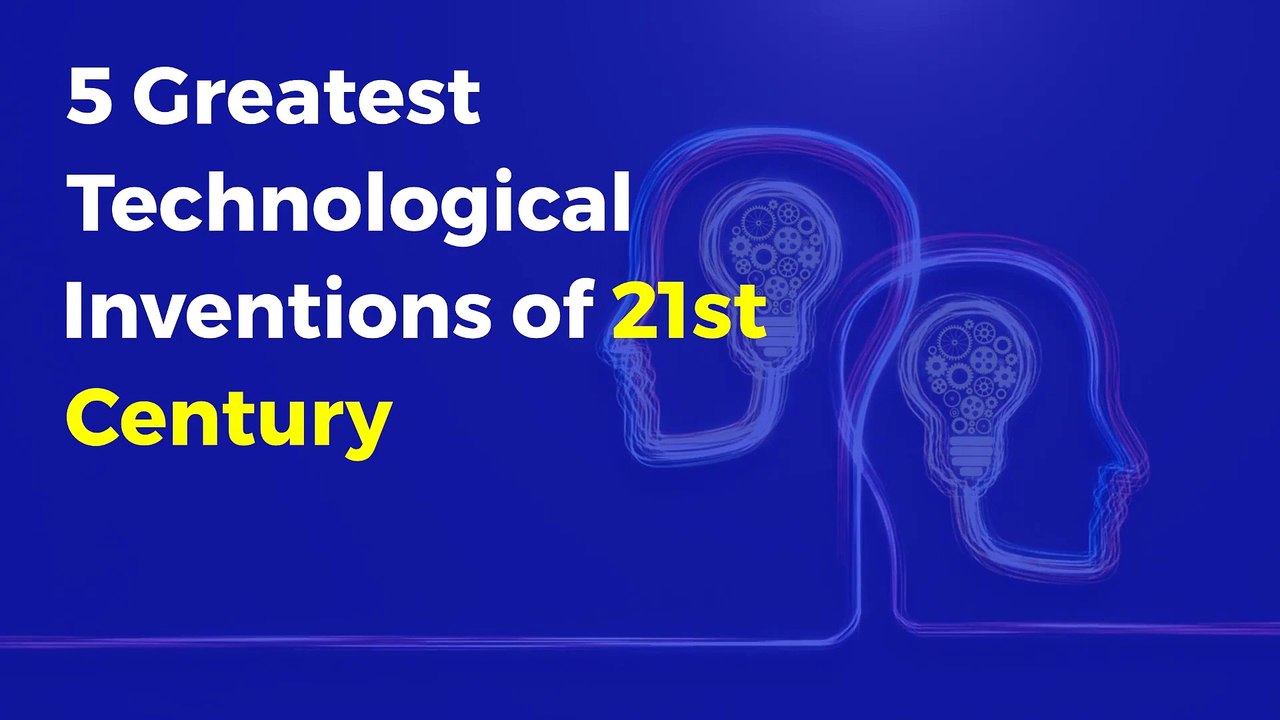 5 Greatest Technological Inventions of 21st Century - video Dailymotion