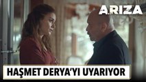 Haşmet Derya'yı uyarıyor | Arıza 7. Bölüm