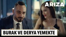 Burak ve Derya yemekte | Arıza 7. Bölüm