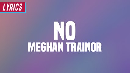 Meghan Trainor - No (Lyrics)