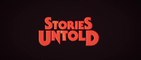 Stories Untold  - Bande-annonce de lancement (PS4/Xbox One)