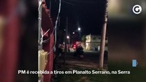 PM é recebida a tiros em Planalto Serrano, na Serra