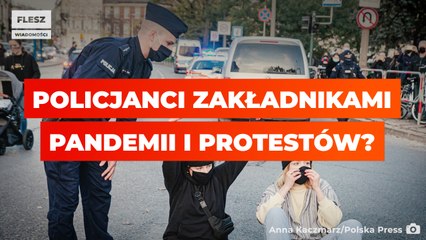 Policjanci zakładnikami pandemii i protestów?
