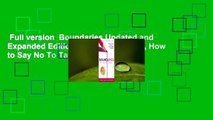 Full version  Boundaries Updated and Expanded Edition: When to Say Yes, How to Say No To Take