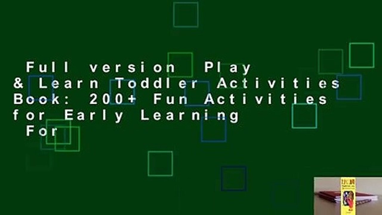 Full version  Play & Learn Toddler Activities Book: 200+ Fun Activities for Early Learning  For