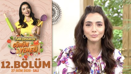 Öykü Gürman İle Günün Yemeği 12. Bölüm | 27 Ekim 2020