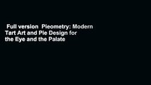 Full version  Pieometry: Modern Tart Art and Pie Design for the Eye and the Palate  For Online