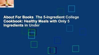 About For Books  The 5-Ingredient College Cookbook: Healthy Meals with Only 5 Ingredients in Under
